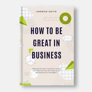 How To Be Great In Business